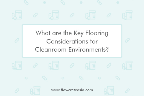 What Are The Key Flooring Considerations for Cleanroom Environments